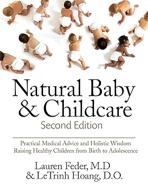 natural baby and childcare   practical medical advice and holistic wisdom for raising healthy children from