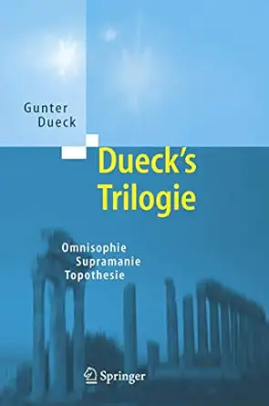 duecks trilogie 2 0 omnisophie supramanie topothesie 1st edition gunter dueck 3540277226, 978-3540277224