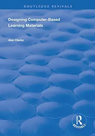 designing computer based learning materials 1st edition alan clarke 0367000792, 978-0367000790
