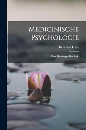medicinische psychologie oder physiologie der seele 1st edition lotze hermann 1817 1881 1016523769,