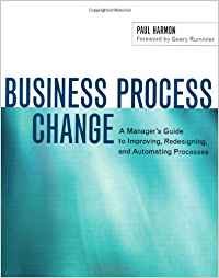 business process change a managers guide to improving redesigning and automating processes 1st edition paul