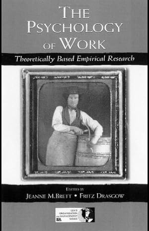 the psychology of work theoretically based empirical research 1st edition jeanne m brett ,fritz drasgow