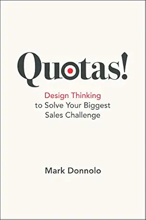 quotas design thinking to solve your biggest sales challenge 1st edition mark donnolo 1950496236,