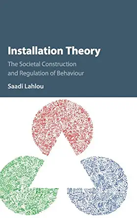 installation theory the societal construction and regulation of behaviour 1st edition saadi lahlou