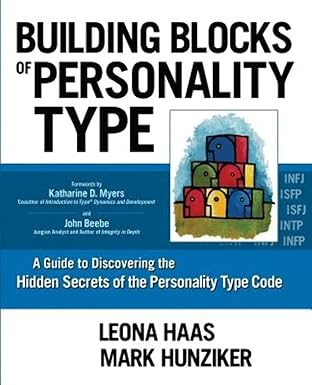 building blocks of personality type a guide to discovering the hidden secrets of the personality type code