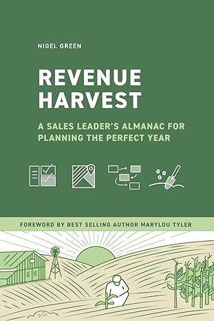 revenue harvest a sales leaders almanac for planning the perfect year 1st edition nigel green ,marylou tyler