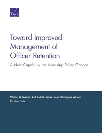 toward improved management of officer retention a new capability for assessing policy options 1st edition