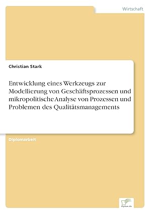 entwicklung eines werkzeugs zur modellierung von gescha ftsprozessen und mikropolitische analyse von