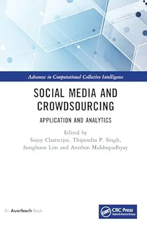 social media and crowdsourcing 1st edition sujoy chatterjee ,thipendra p singh ,sunghoon lim ,anirban