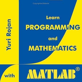 learn programming and mathematics with matlab 1st edition yuri rojan 0976447800, 978-0976447801