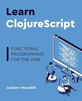 learn clojurescript functional programming for the web 1st edition andrew meredith 1736717200, 978-1736717202