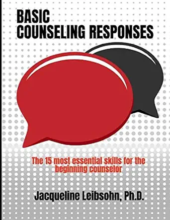 basic counseling responses the fifteen most essential skills for the beginning counselor 1st edition