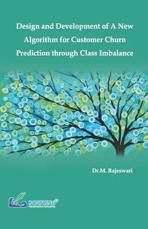 design and development of a new algorithm for customer churn prediction through class imbalance 1st edition