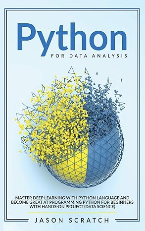 python for data analysis master deep learning with python language and become great at programming python for