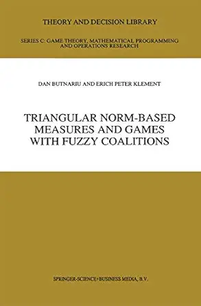 triangular norm based measures and games with fuzzy coalitions 1st edition d butnariu ,erich peter klement