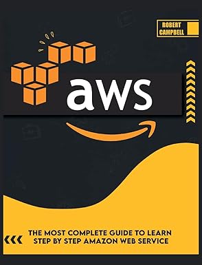 aws the most complete guide to learn step by step amazon web service 1st edition robert campbell 1803064463,