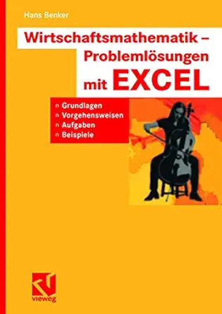 wirtschaftsmathematik problemla sungen mit excel grundlagen vorgehensweisen aufgaben beispiele 1st edition