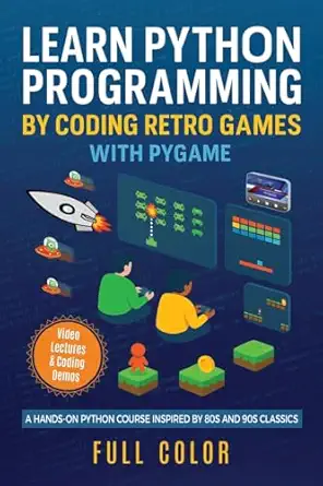 learn python programming by coding retro games with pygame a hands on python course inspired by 80s and 90s