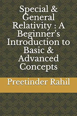 special and general relativity a beginners introduction to basic and advanced concepts 1st edition preetinder