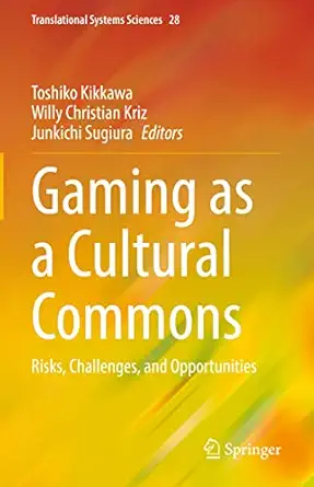 gaming as a cultural commons risks challenges and opportunities 1st edition toshiko kikkawa ,willy christian