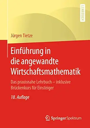 einfa 1/4hrung in die angewandte wirtschaftsmathematik das praxisnahe lehrbuch inklusive bra 1/4ckenkurs fa