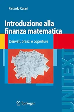introduzione alla finanza matematica derivati prezzi e coperture 1st edition riccardo cesari 8847008190,