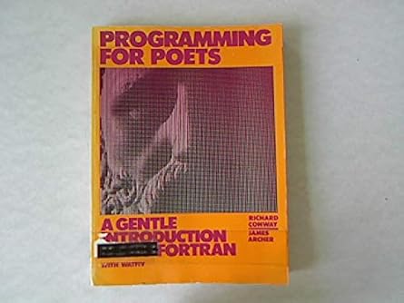 programming for poets a gentle introduction using fortran with watfiv 1st edition richard walter conway