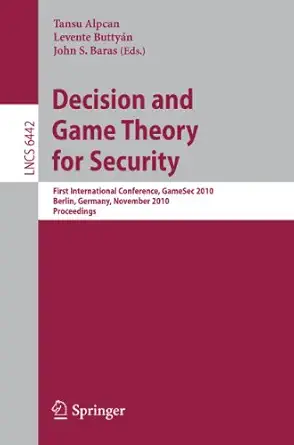 decision and game theory for security first international conference gamesec 2010 berlin germany november 22