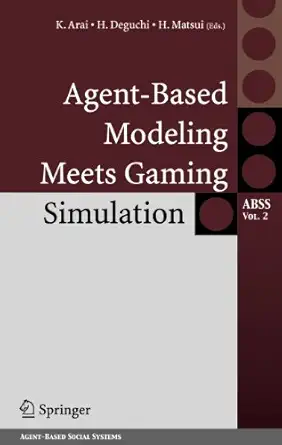 agent based modeling meets gaming simulation 1st edition k arai ,h deguchi ,h matsui 4431294260,
