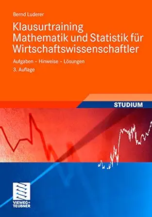 klausurtraining mathematik und statistik fa 1/4r wirtschaftswissenschaftler aufgaben hinweise la sungen 1st