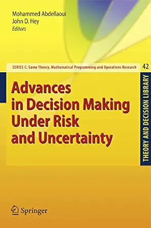 advances in decision making under risk and uncertainty 1st edition mohammed abdellaoui ,john d hey