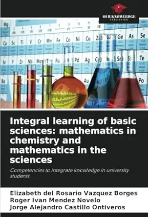 integral learning of basic sciences mathematics in chemistry and mathematics in the sciences competencies to