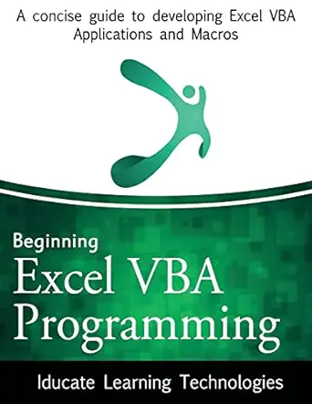 beginning excel vba programming a concise guide to developing excel vba applications and macros 1st edition