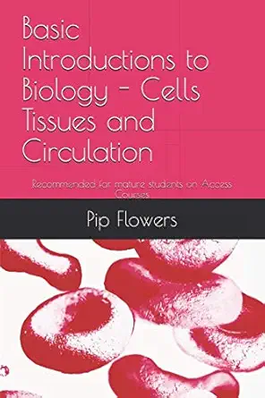 basic introductions to biology cells tissues and circulation recommended for mature students on access