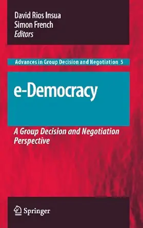 e democracy a group decision and negotiation perspective 1st edition david rios insua ,simon french