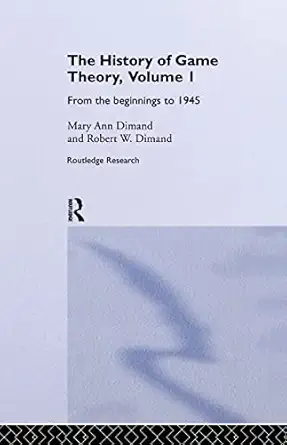 the history of game theory volume 1 from the beginnings to 1945 1st edition mary ann dimand ,robert w dimand