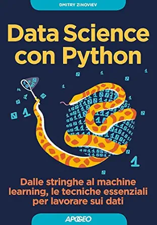 data science con python dalle stringhe al machine learning le tecniche essenziali per lavorare sui dati 1st