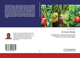 a case study an exploration of school gardening and its relationship to teaching and learning of agricultural