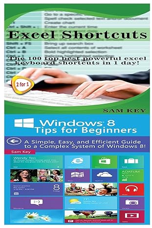 excel shortcuts and windows 8 tips for beginners 1st edition sam key 1518611354, 978-1518611353