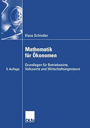 mathematik fa 1/4r a konomen grundlagen fa 1/4r betriebswirte volkswirte und wirtschaftsingenieure 1st