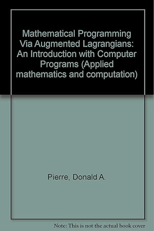mathematical programming via augmented lagrangians an introduction with computer programs 1st edition donald
