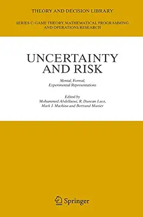 uncertainty and risk mental formal experimental representations 1st edition mohammed abdellaoui ,r duncan