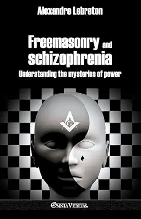 freemasonry and schizophrenia understanding the mysteries of power 1st edition alexandre lebreton 1915278546,