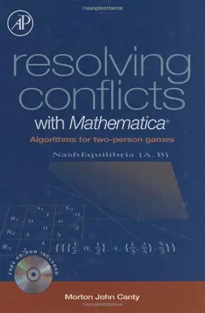resolving conflicts with mathematica algorithms for two person games 1st edition morton john canty