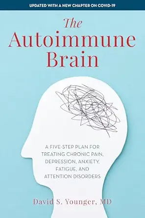 the autoimmune brain a five step plan for treating chronic pain depression anxiety fatigue and attention