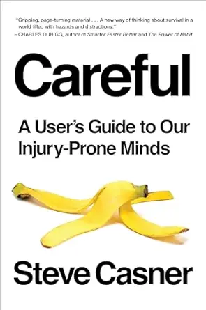 careful a users guide to our injury prone minds 1st edition steve casner 0399574093, 978-0399574092
