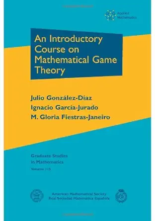 an introductory course on mathematical game theory 1st edition julio gonzalez diaz ,ignacio garcia jurado ,m