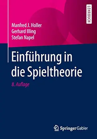 einfa 1/4hrung in die spieltheorie 1st edition manfred j holler ,gerhard illing ,stefan napel 3642319629,