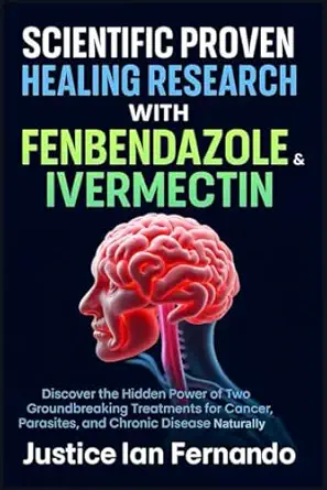 scientific proven healing research with fenbendazole and ivermectin discover the hidden power of two