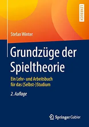 grundza 1/4ge der spieltheorie ein lehr und arbeitsbuch fa 1/4r das studium 1st edition stefan winter